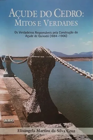 Livro mergulha na história do secular e místico açude Cedro, em Quixadá