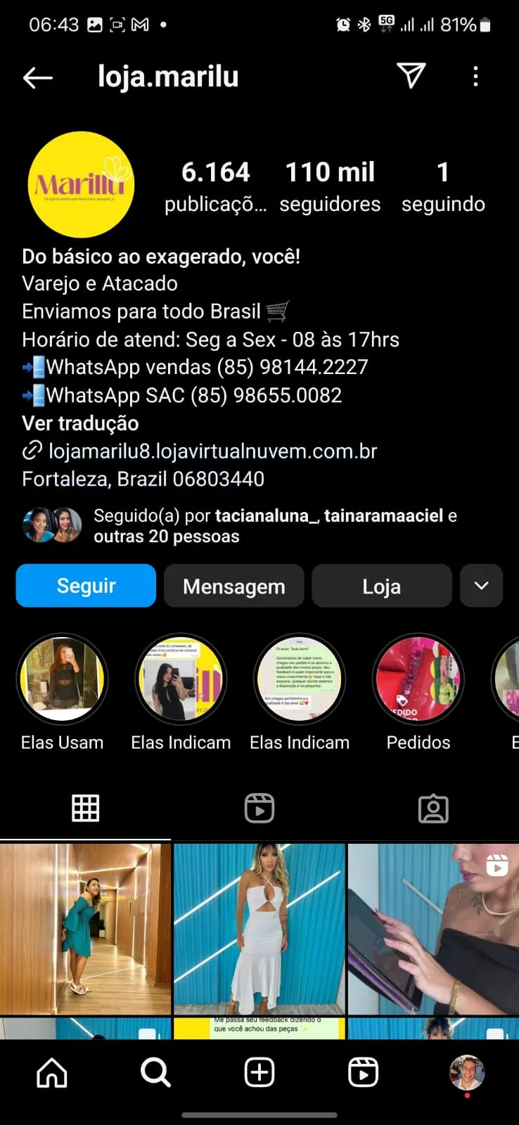 A proprietária era a principal modelo das peças de roupas, um dos fatores que atestava a credibilidade da empresa para as vítimas