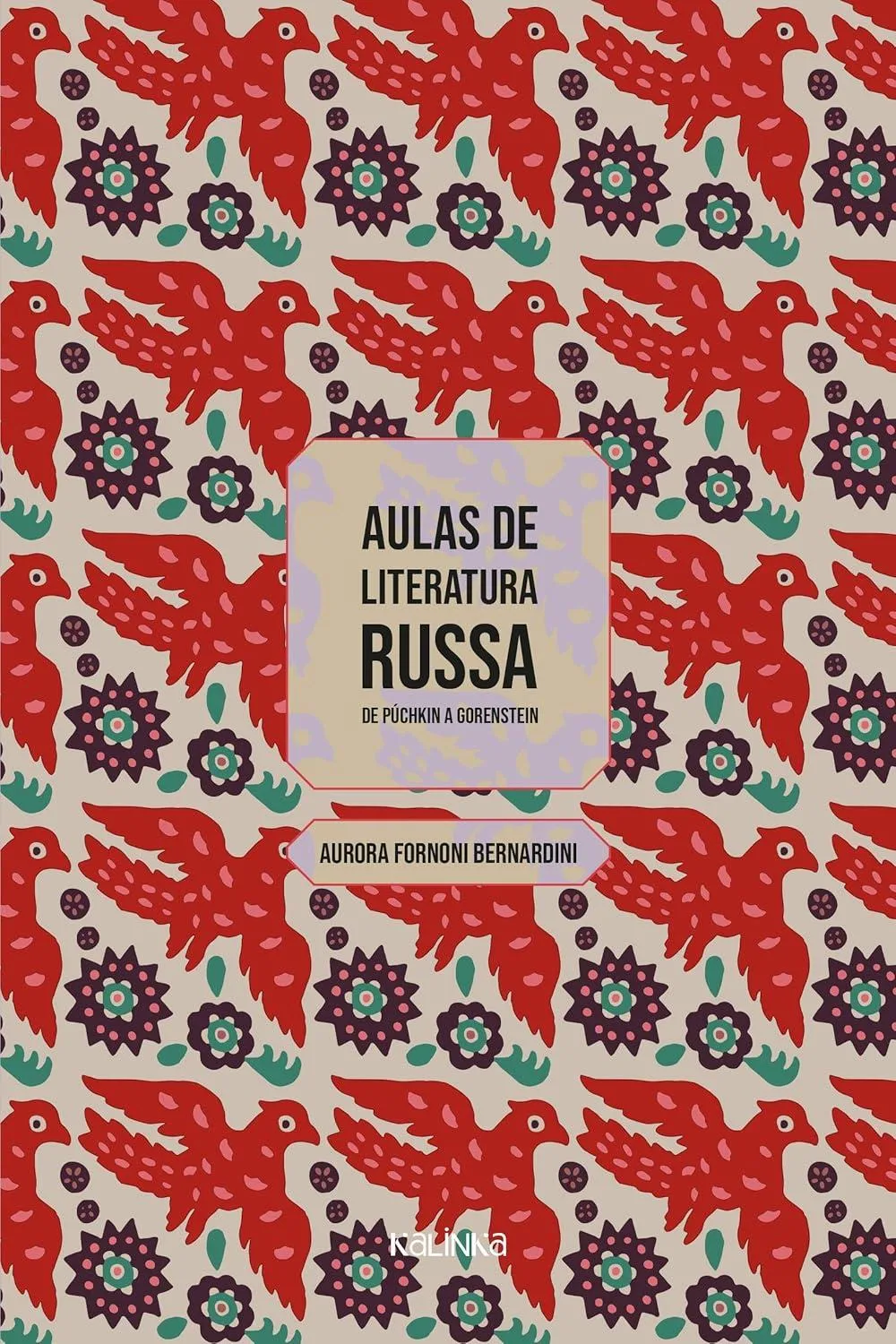 O livro “Aulas de literatura russa: de Púchkin a Gorenstein” foi escrito por Aurora Fornoni Bernardini