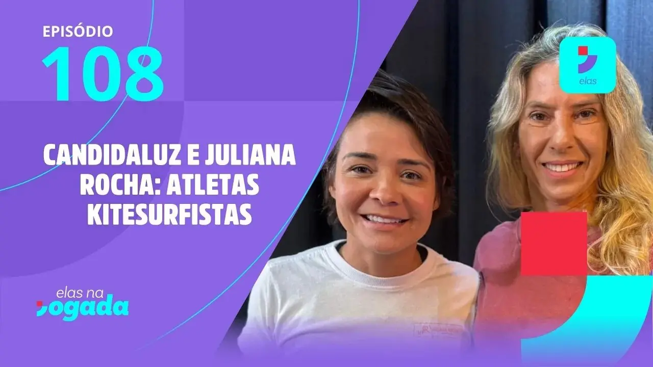 Imagem da notícia Elas na Jogada #108: CandidaLuz e Juliana Rocha: Atletas kitesurfistas