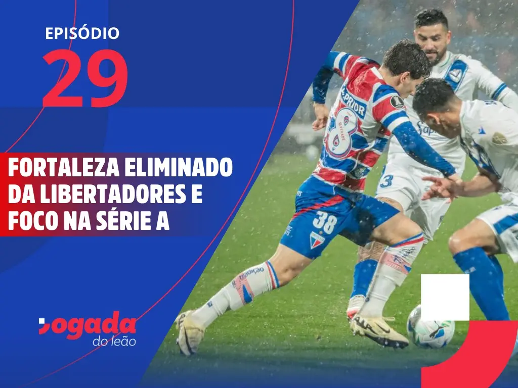 Imagem da notícia Fortaleza eliminado da Libertadores e foco na Série A | Jogada do Leão #29
