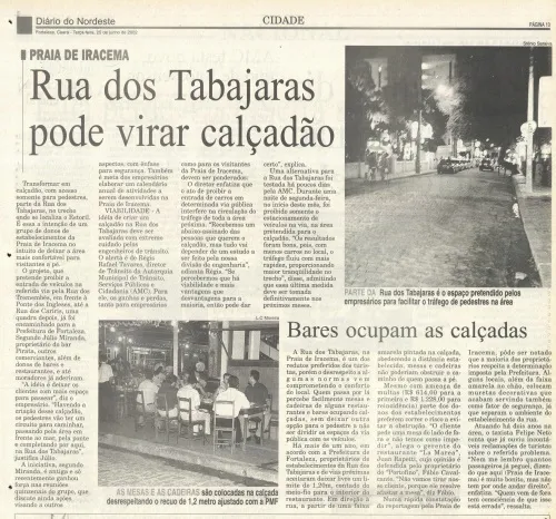Reportagem de junho de 2002 testemunhava que transformar a Rua dos Tabajaras em calçadão era a intenção de um grupo de donos de estabelecimentos da Praia de Iracema