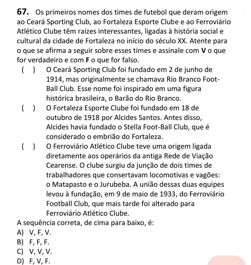 A questão 67 da prova aborda a fundação dos três maiores clubes do estado: Ceará, Fortaleza e Ferroviário